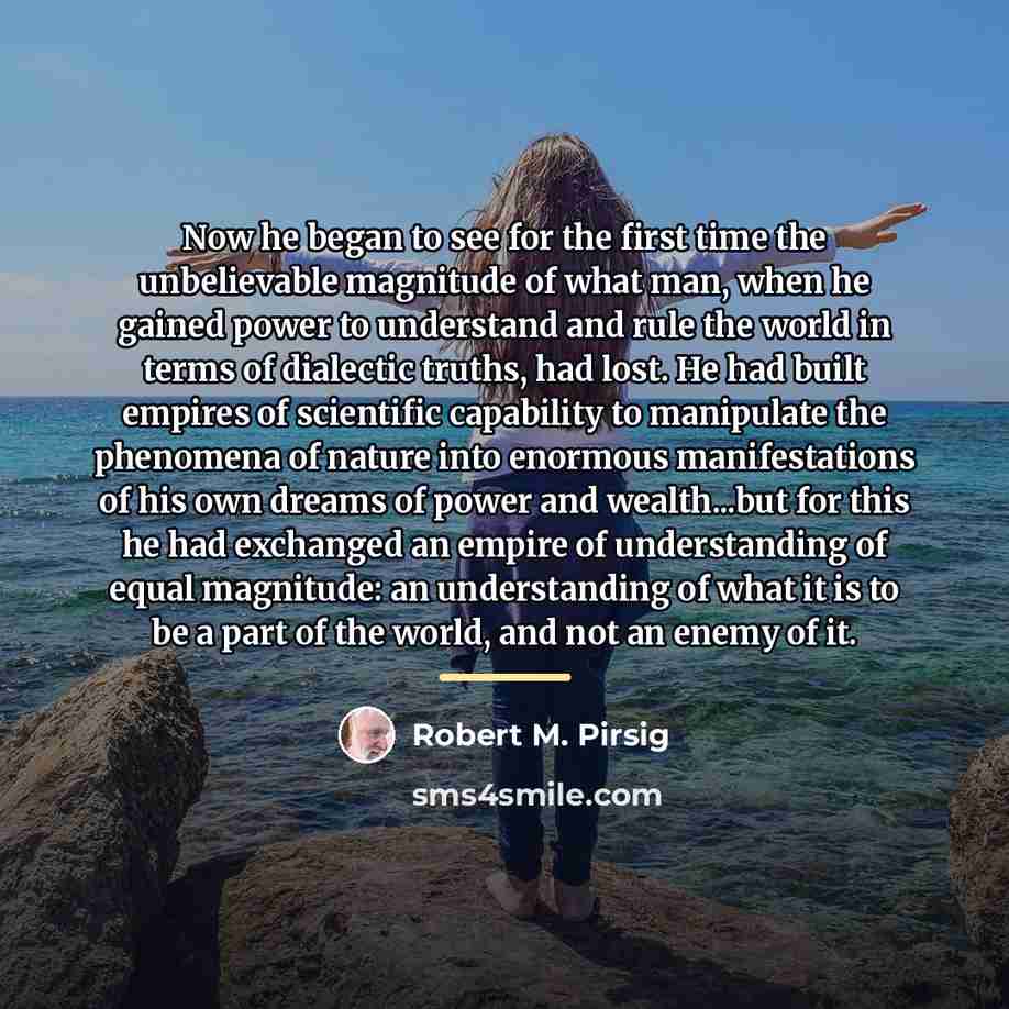 “Now he began to see for the first time the…” quote by Robert M. Pirsig