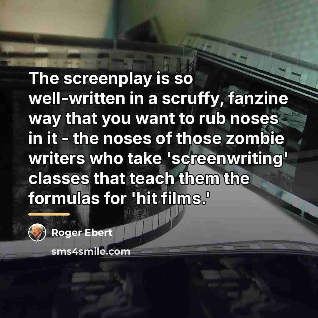 “The screenplay is so well-written in a scruffy, fanzine way…” quote by Roger Ebert