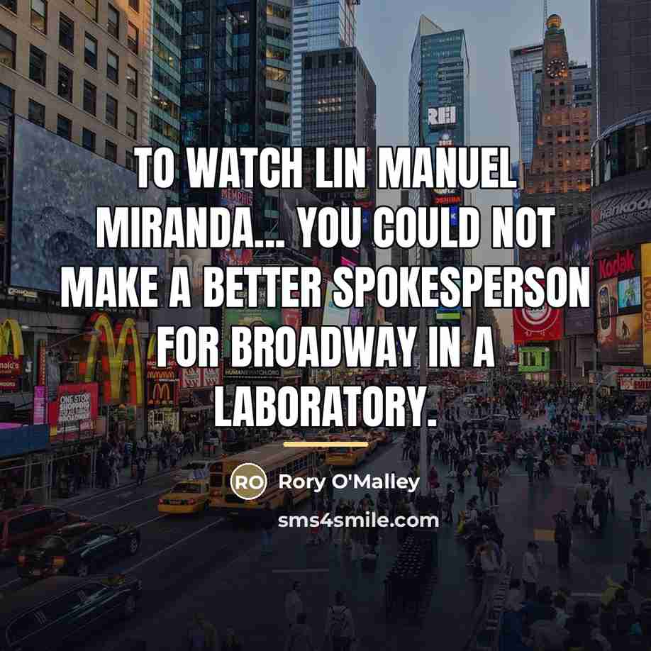 “To watch Lin Manuel Miranda... you could not make a…” quote by Rory O'Malley