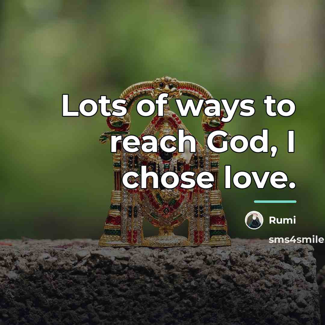 “Lots of ways to reach God, I chose love.…” quote by Rumi