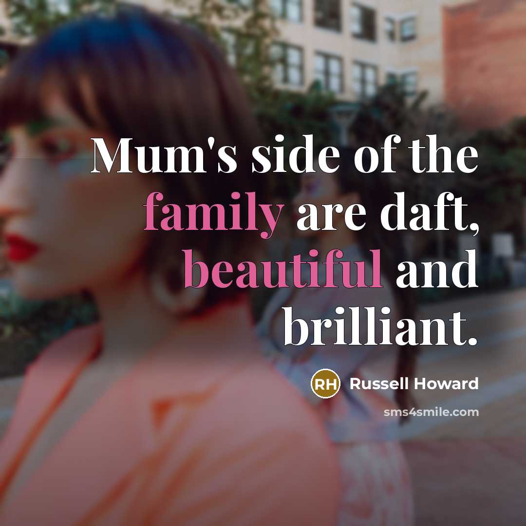 “Mum's side of the family are daft, beautiful and brilliant.…” quote by Russell Howard
