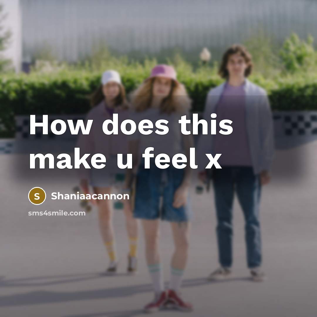 “How does this make u feel x…” quote by Shaniaacannon