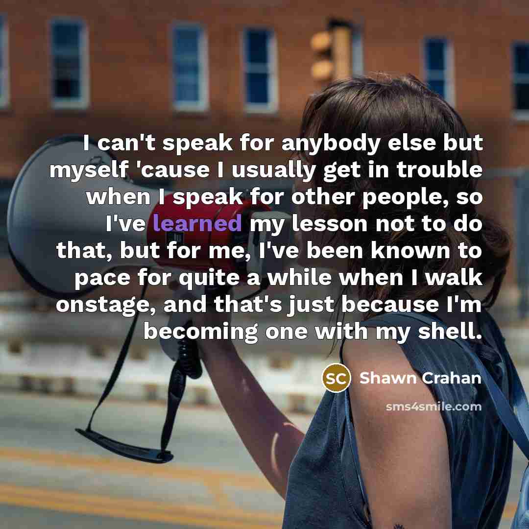 “I can't speak for anybody else but myself 'cause I…” quote by Shawn Crahan