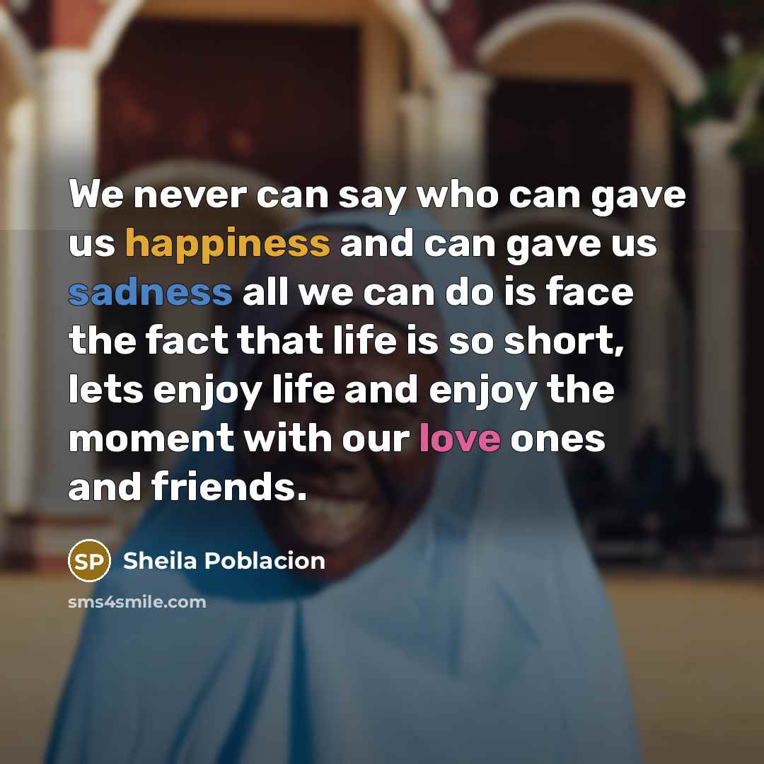 “We never can say who can gave us happiness and…” quote by Sheila Poblacion