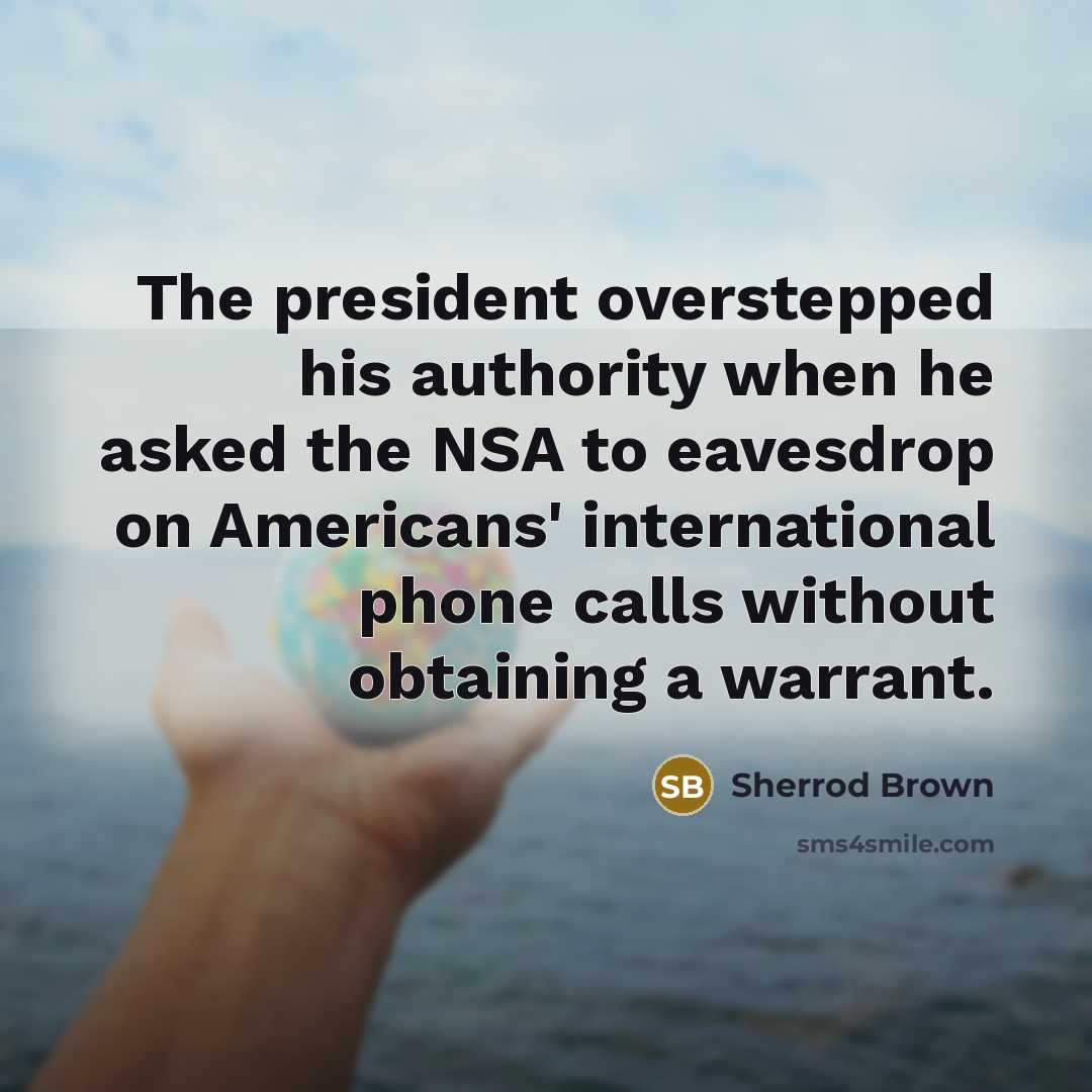 “The president overstepped his authority when he asked the NSA…” quote by Sherrod Brown