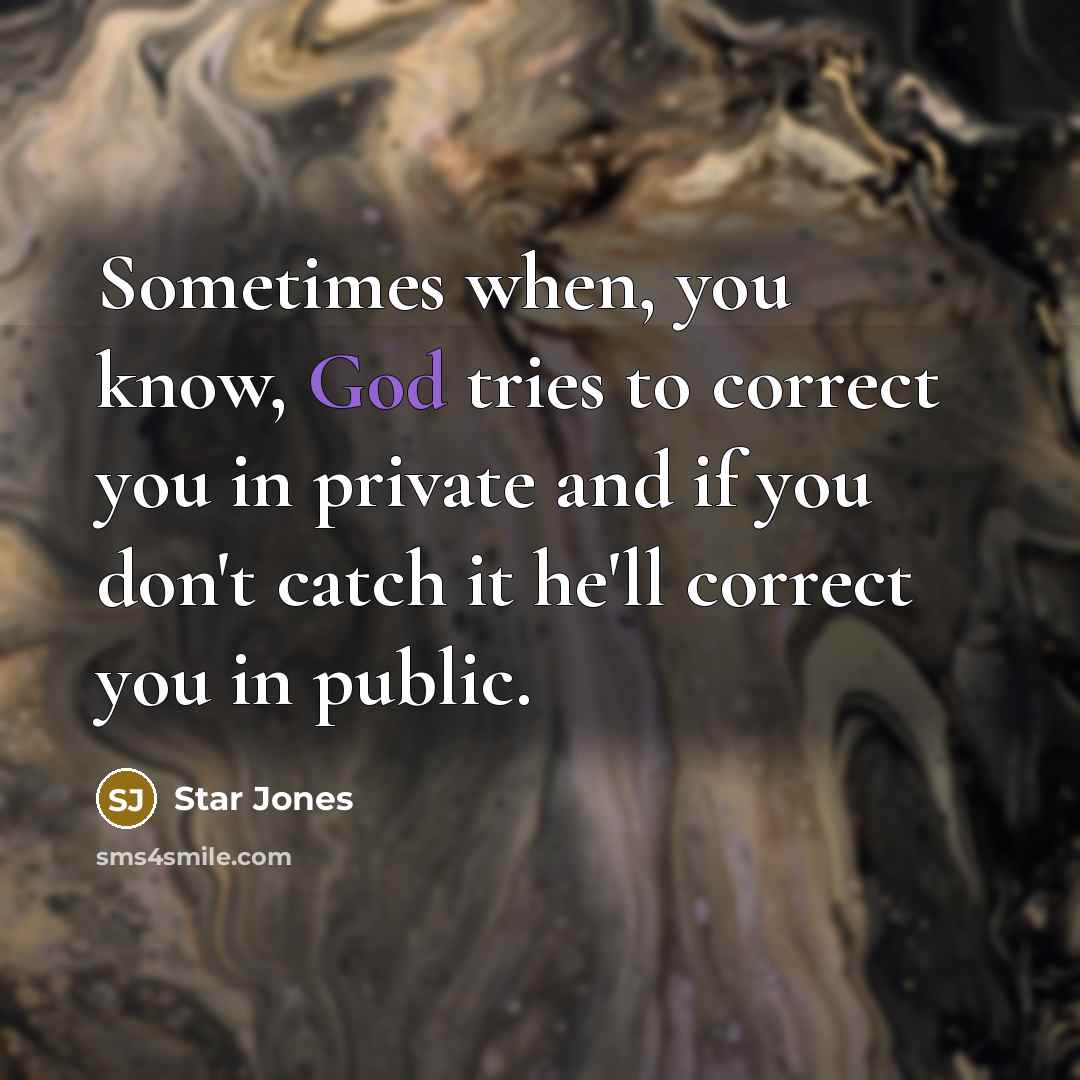 “Sometimes when, you know, God tries to correct you in…” quote by Star Jones