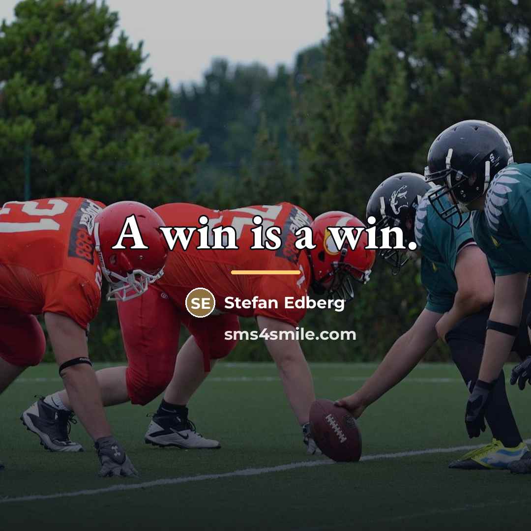 “A win is a win.…” quote by Stefan Edberg