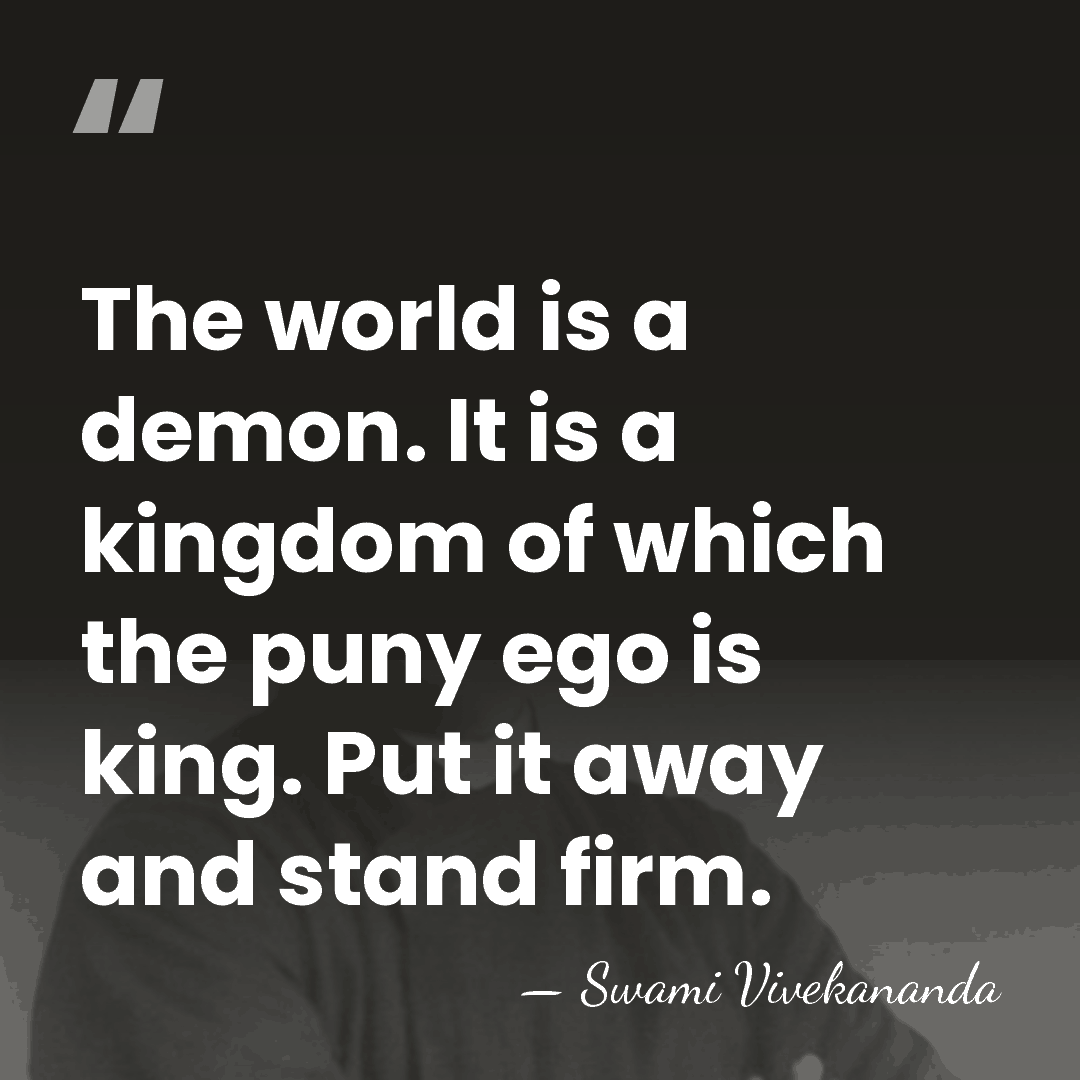 The world is a demon. It is a kingdom of which the&hellip; - Swami Vivekananda