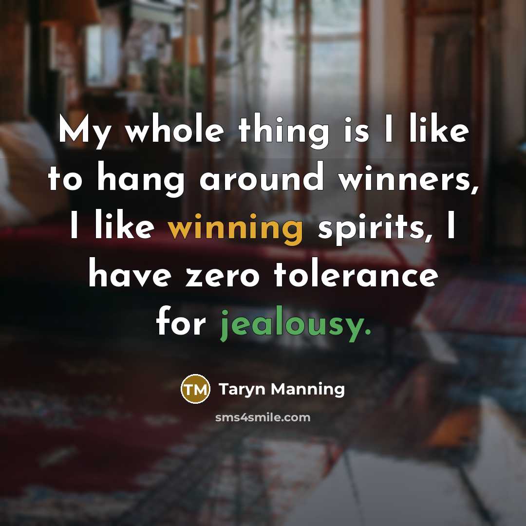 “My whole thing is I like to hang around winners,…” quote by Taryn Manning