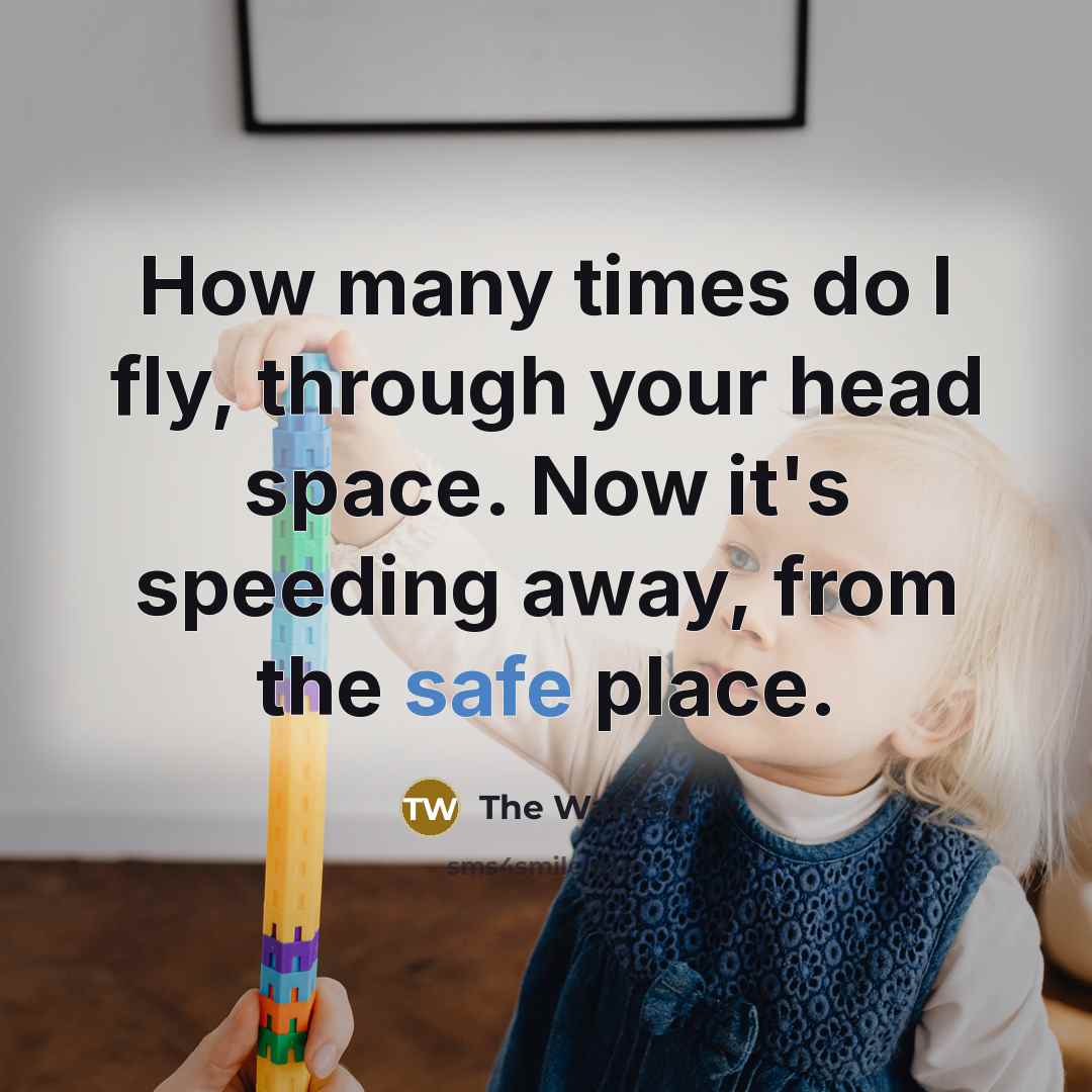 “How many times do I fly, through your head space.…” quote by The Wanted