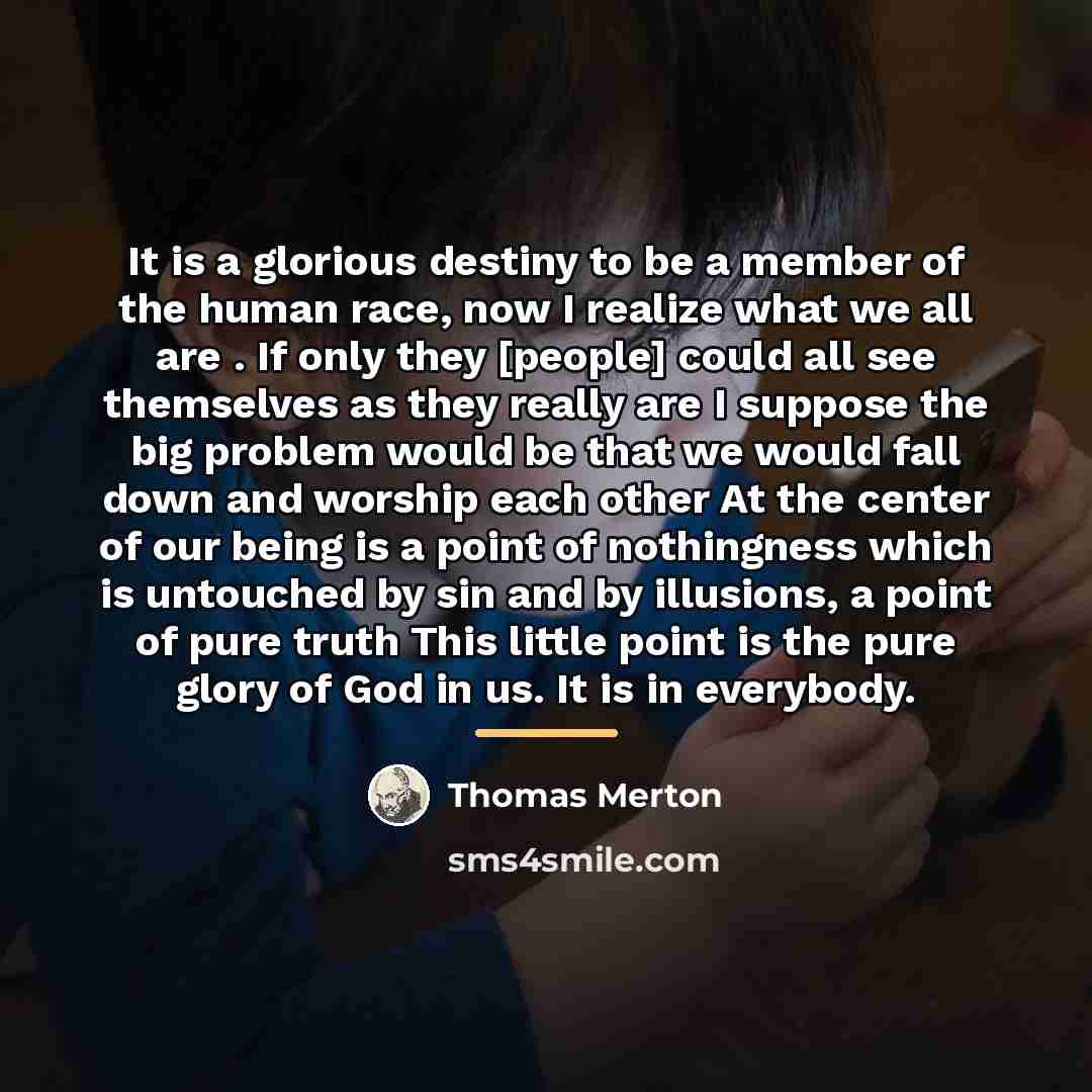 “It is a glorious destiny to be a member of…” quote by Thomas Merton