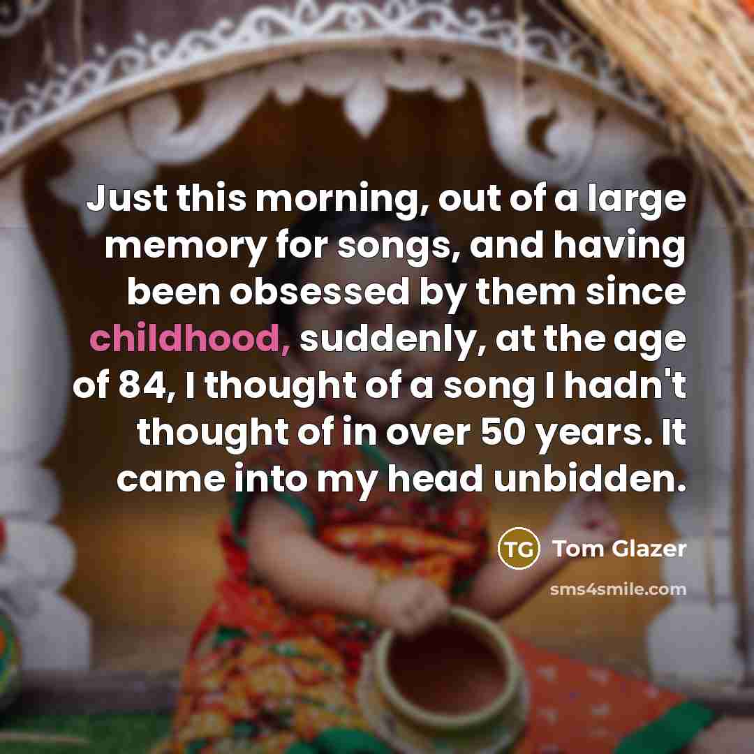 “Just this morning, out of a large memory for songs,…” quote by Tom Glazer