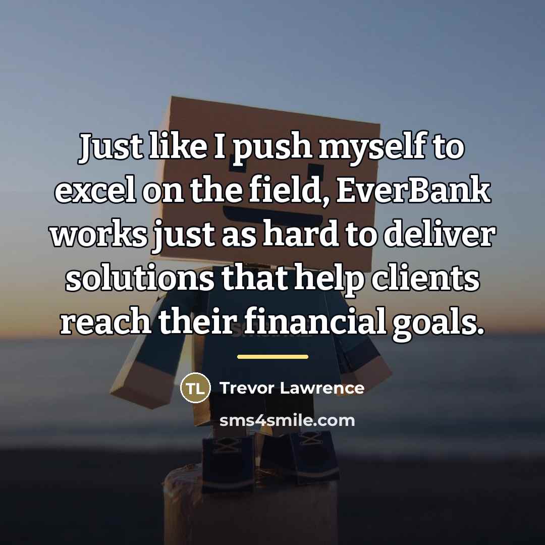 “Just like I push myself to excel on the field,…” quote by Trevor Lawrence