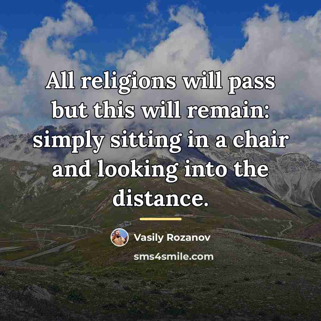 “All religions will pass but this will remain: simply sitting…” quote by Vasily Rozanov