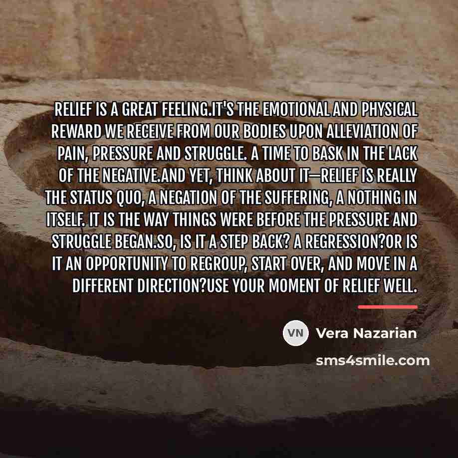 “Relief is a great feeling.It's the emotional and physical reward…” quote by Vera Nazarian