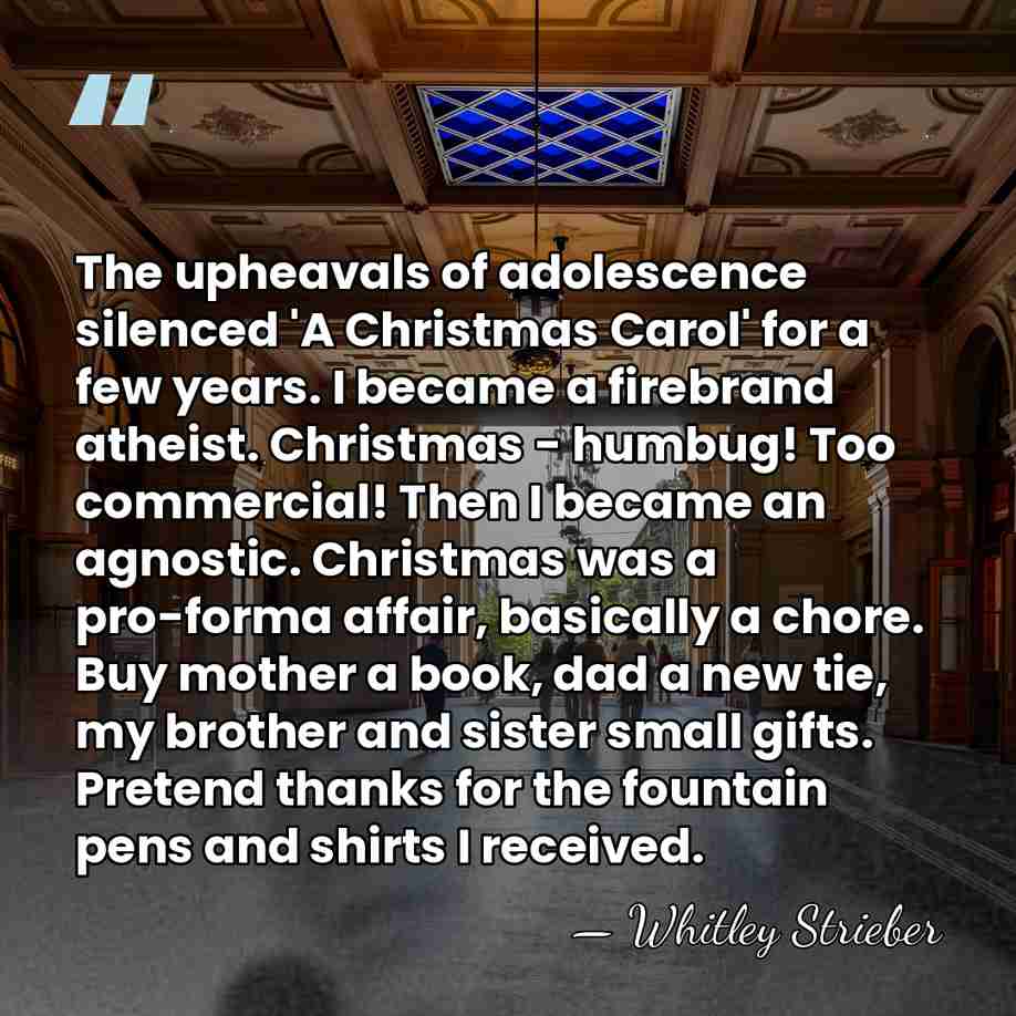 The upheavals of adolescence silenced 'A Christmas Carol' for a few years.&hellip; - Whitley Strieber