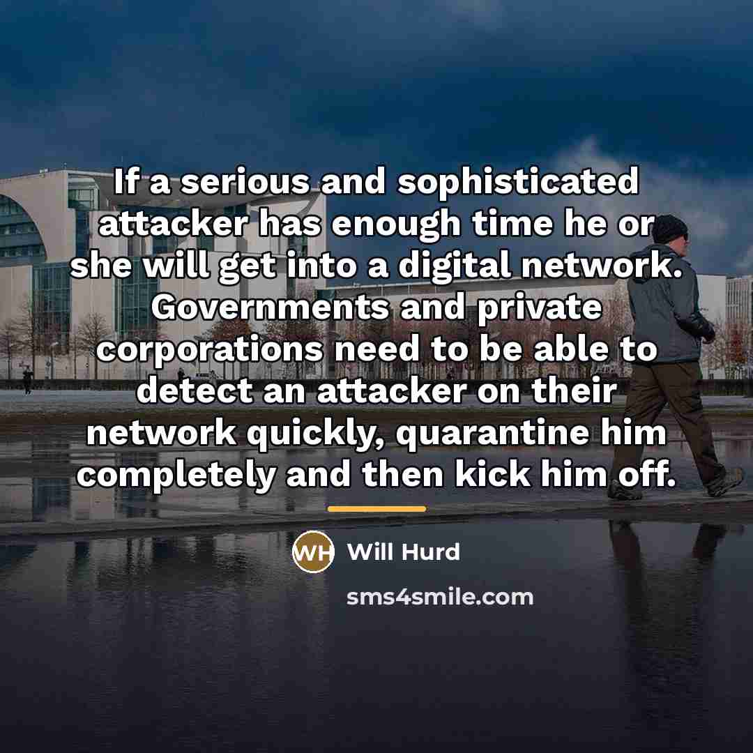 “If a serious and sophisticated attacker has enough time he…” quote by Will Hurd