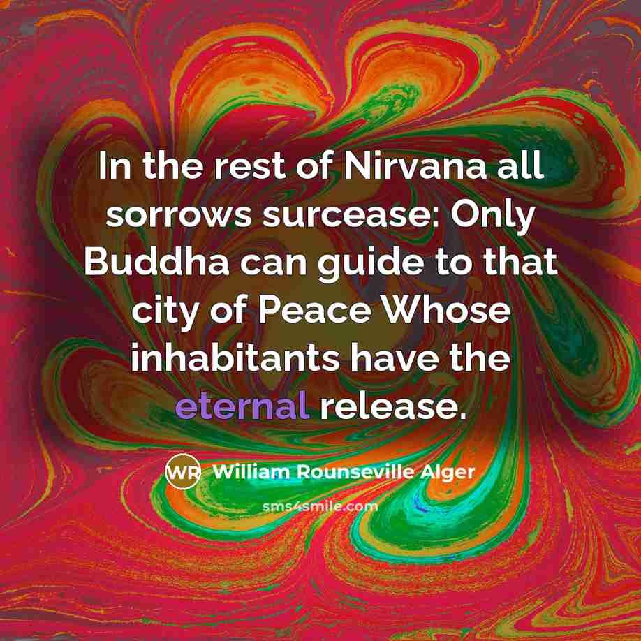 “In the rest of Nirvana all sorrows surcease: Only Buddha…” quote by William Rounseville Alger
