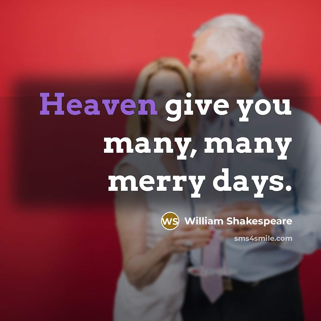 “Heaven give you many, many merry days.…” quote by William Shakespeare
