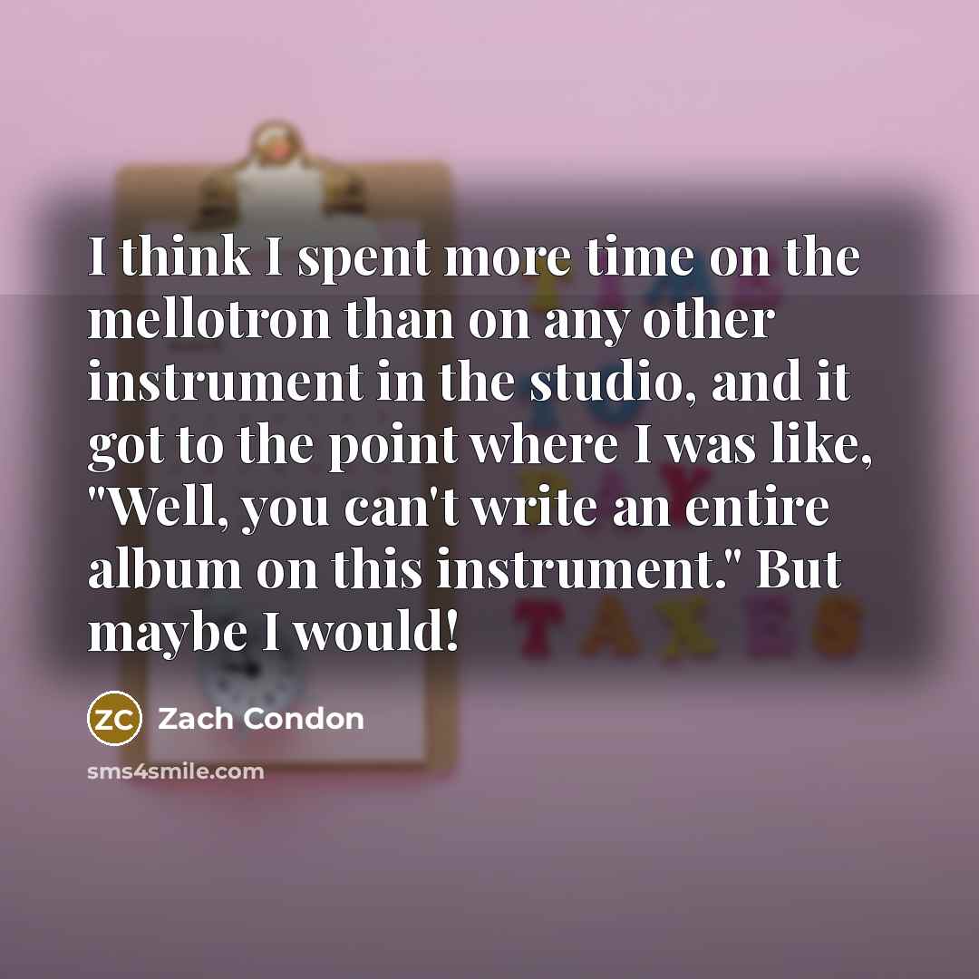 “I think I spent more time on the mellotron than…” quote by Zach Condon