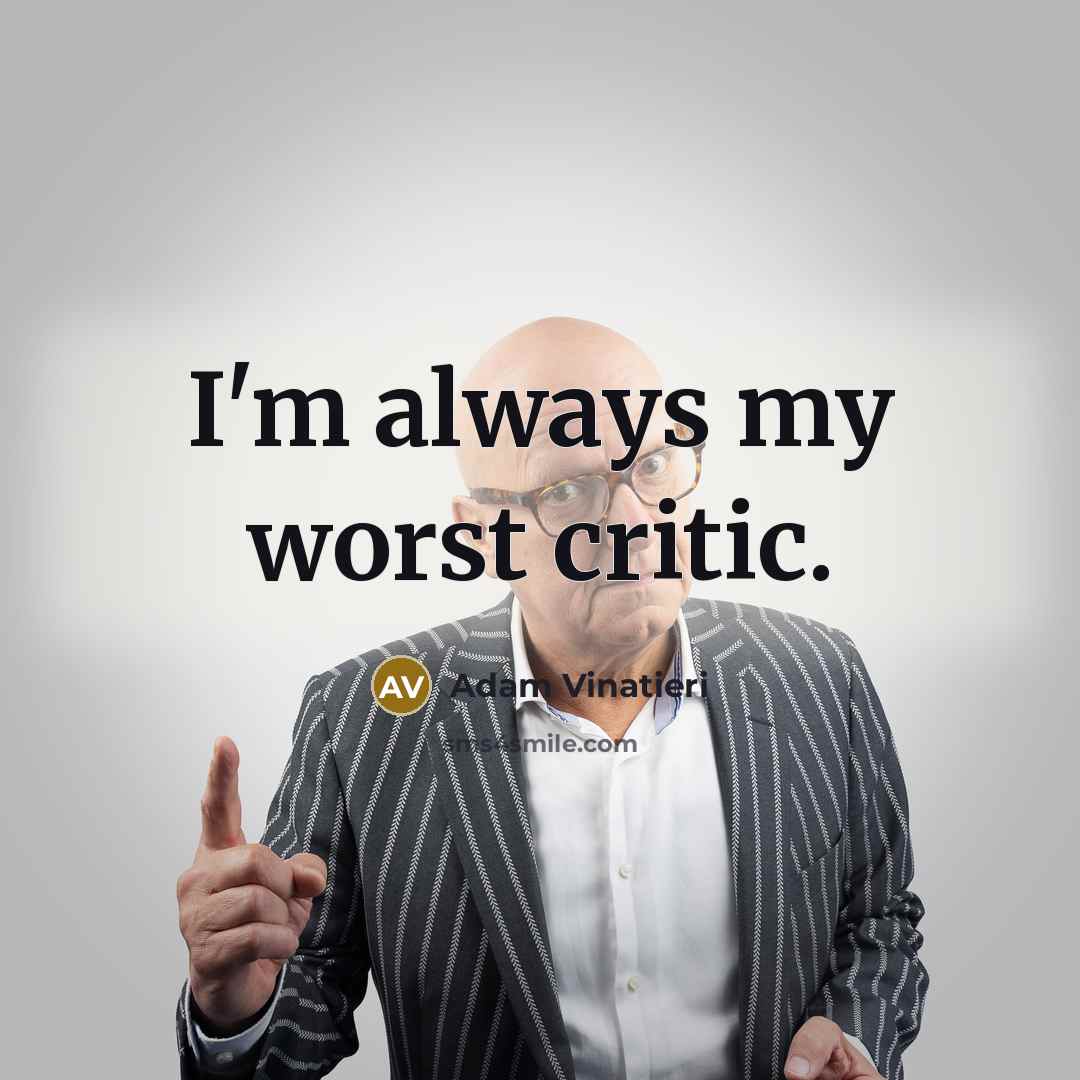 “I'm always my worst critic.…” quote by Adam Vinatieri
