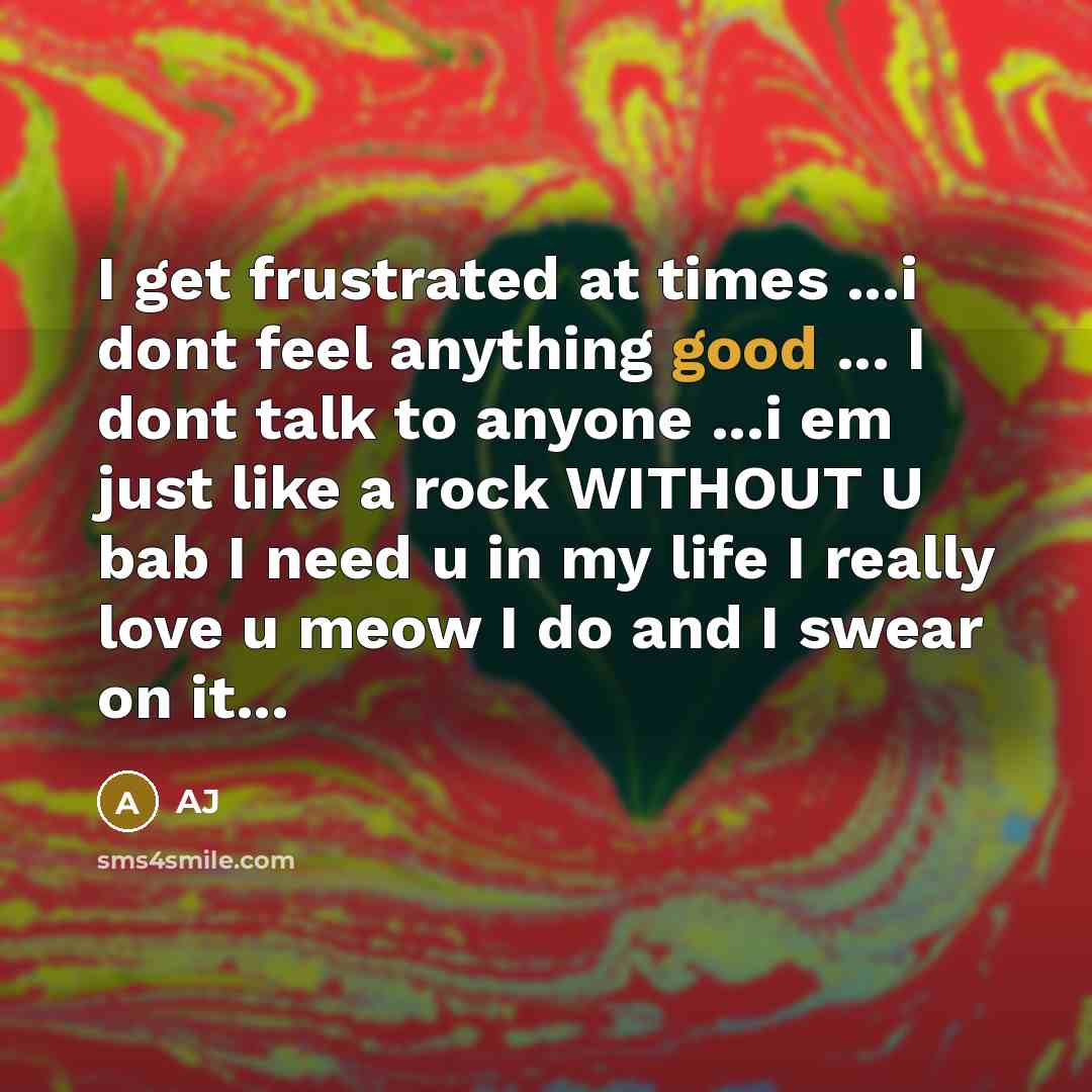 “I get frustrated at times ...i dont feel anything good…” quote by AJ