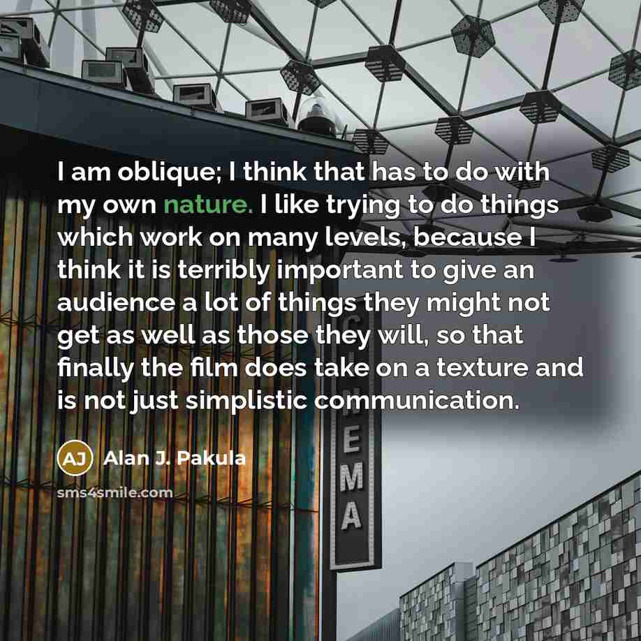 “I am oblique; I think that has to do with…” quote by Alan J. Pakula