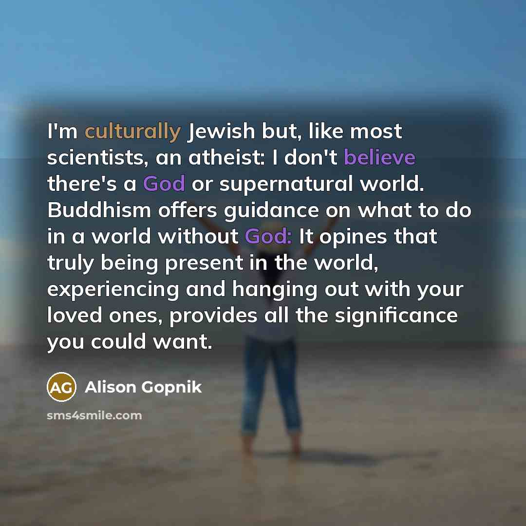“I'm culturally Jewish but, like most scientists, an atheist: I…” quote by Alison Gopnik