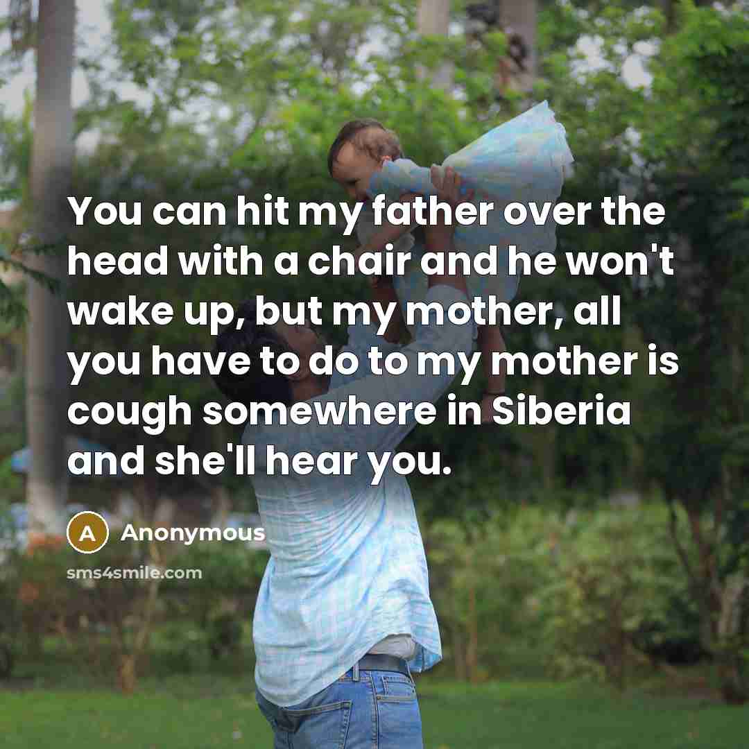 “You can hit my father over the head with a…” quote by Anonymous