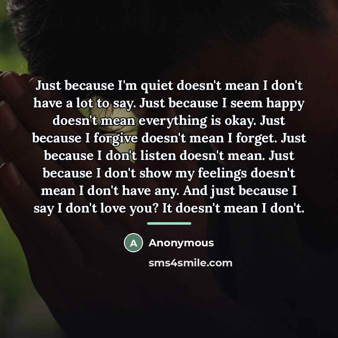 “Just because I'm quiet doesn't mean I don't have a…” quote by Anonymous