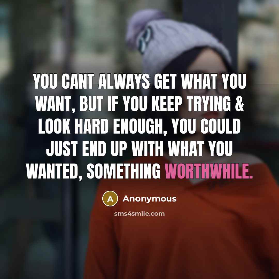 “You cant always get what you want, but if you…” quote by Anonymous