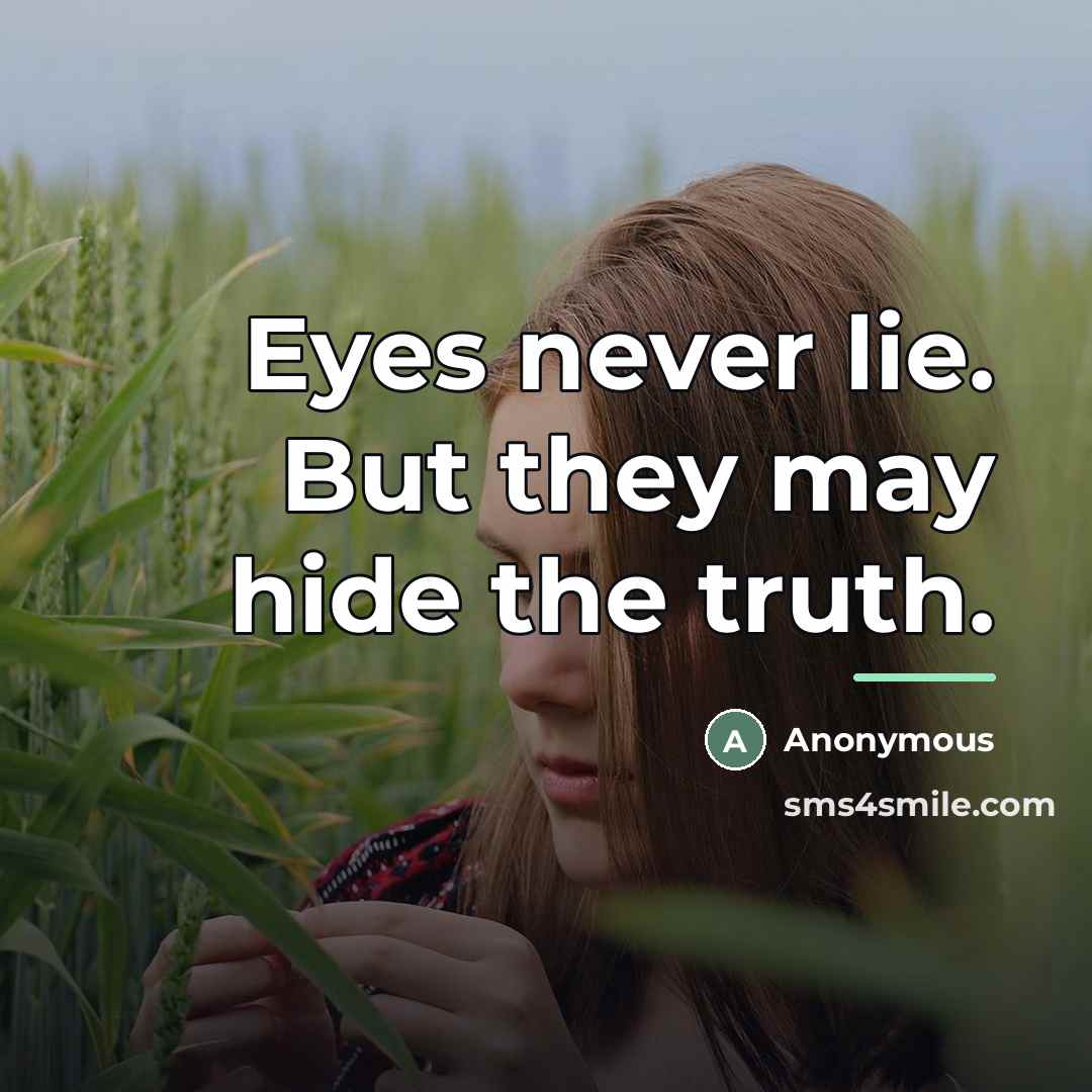 “Eyes never lie. But they may hide the truth.…” quote by Anonymous