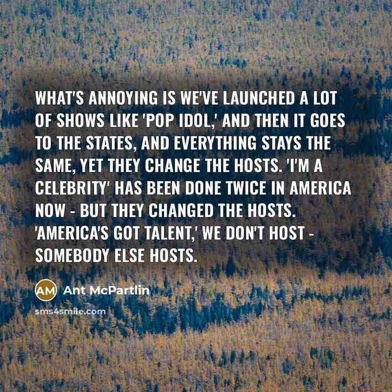 “What's annoying is we've launched a lot of shows like…” quote by Ant McPartlin