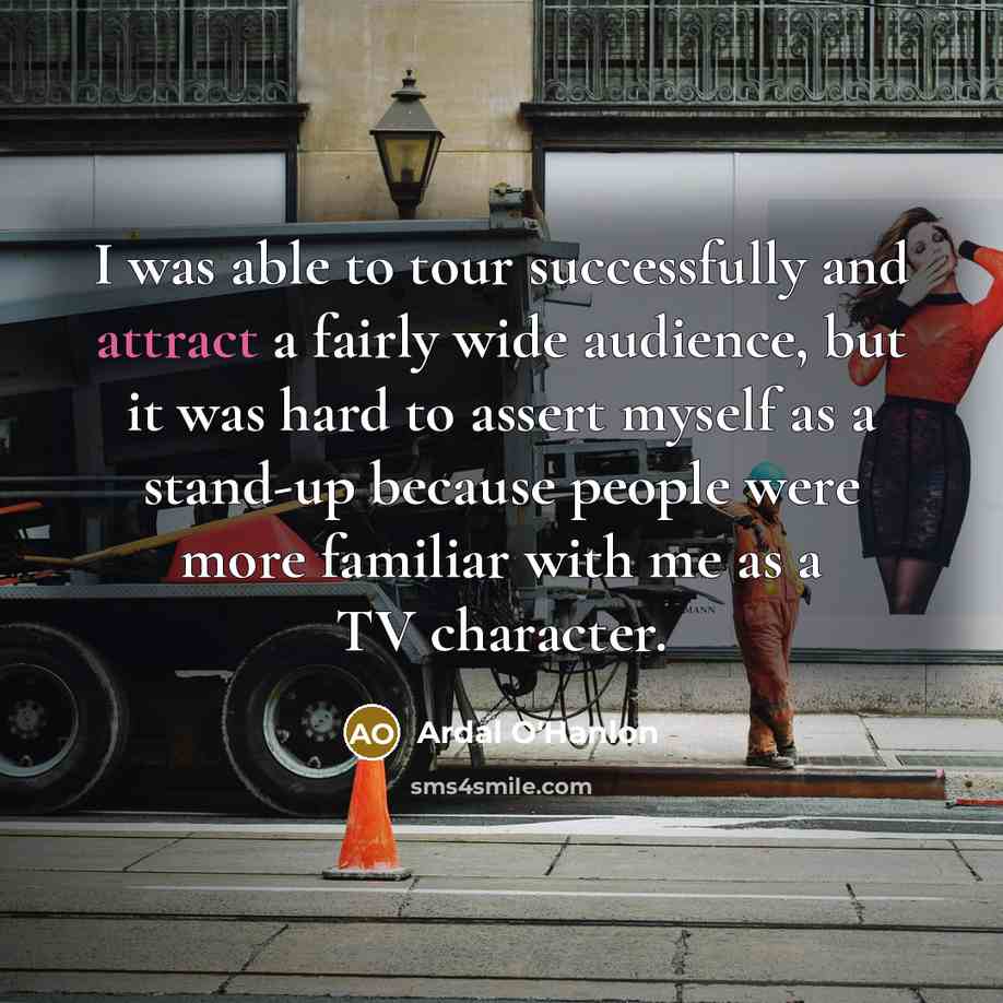 “I was able to tour successfully and attract a fairly…” quote by Ardal O'Hanlon