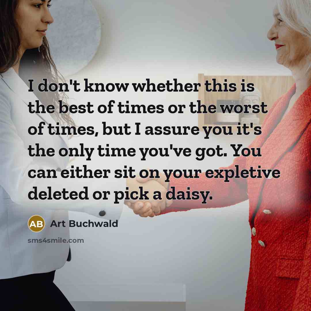 “I don't know whether this is the best of times…” quote by Art Buchwald