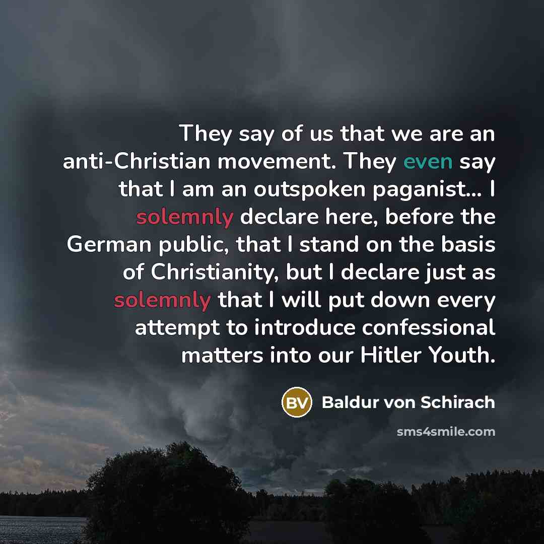 “They say of us that we are an anti-Christian movement.…” quote by Baldur von Schirach