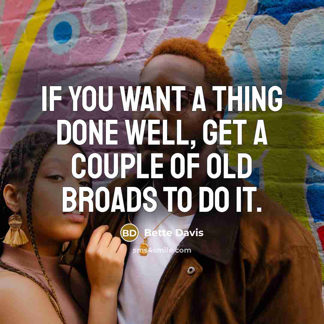 “If you want a thing done well, get a couple…” quote by Bette Davis