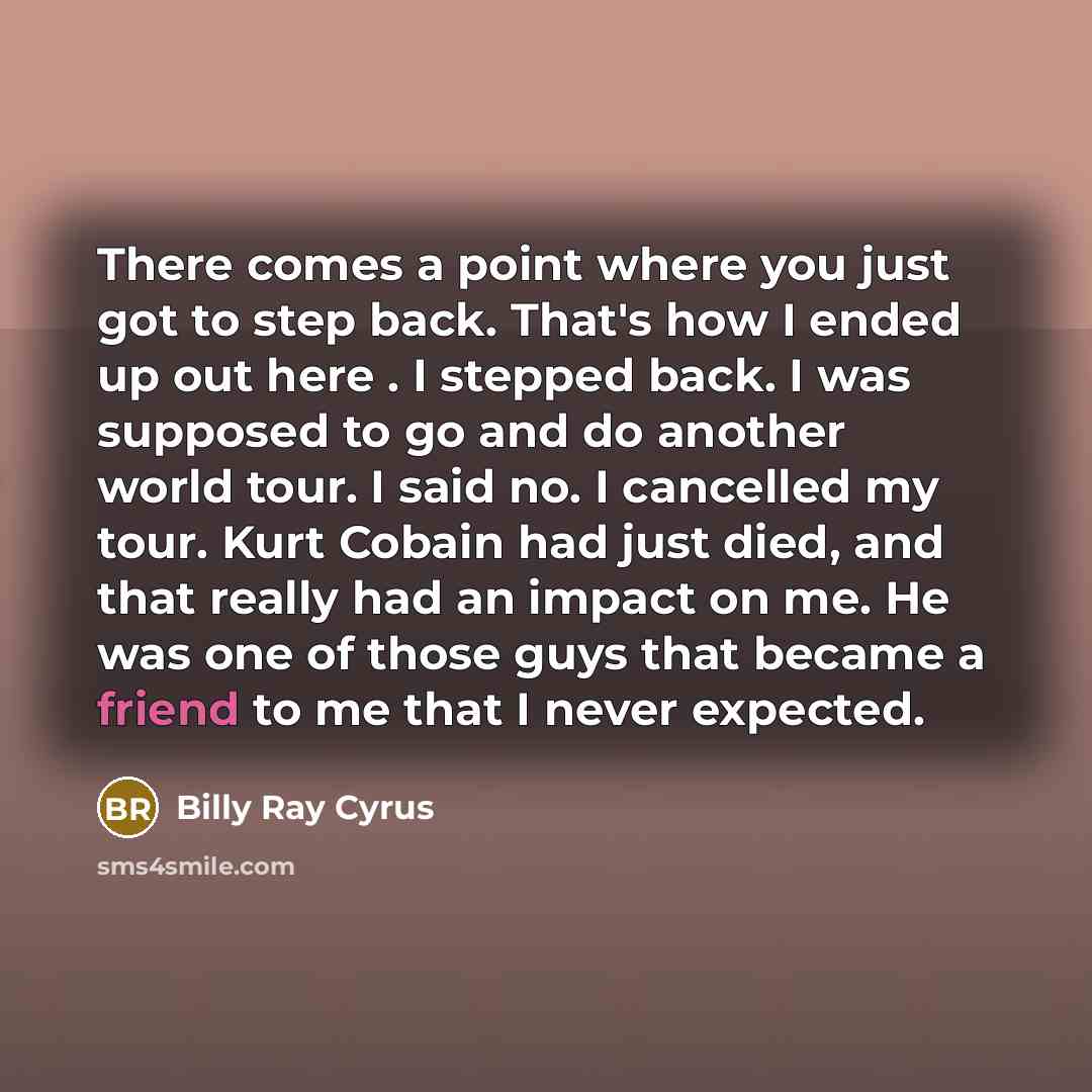 “There comes a point where you just got to step…” quote by Billy Ray Cyrus