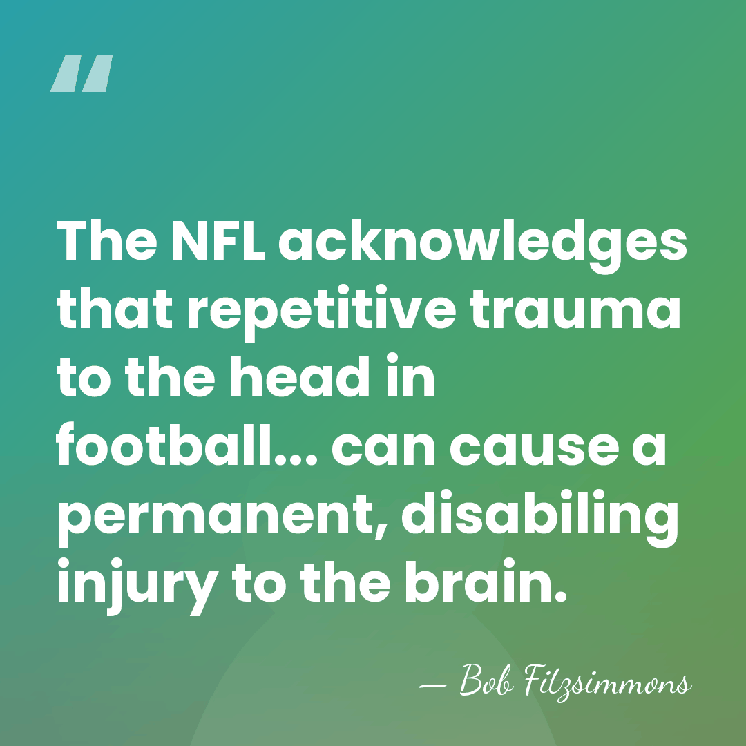 The NFL acknowledges that repetitive trauma to the head in football... can&hellip; - Bob Fitzsimmons