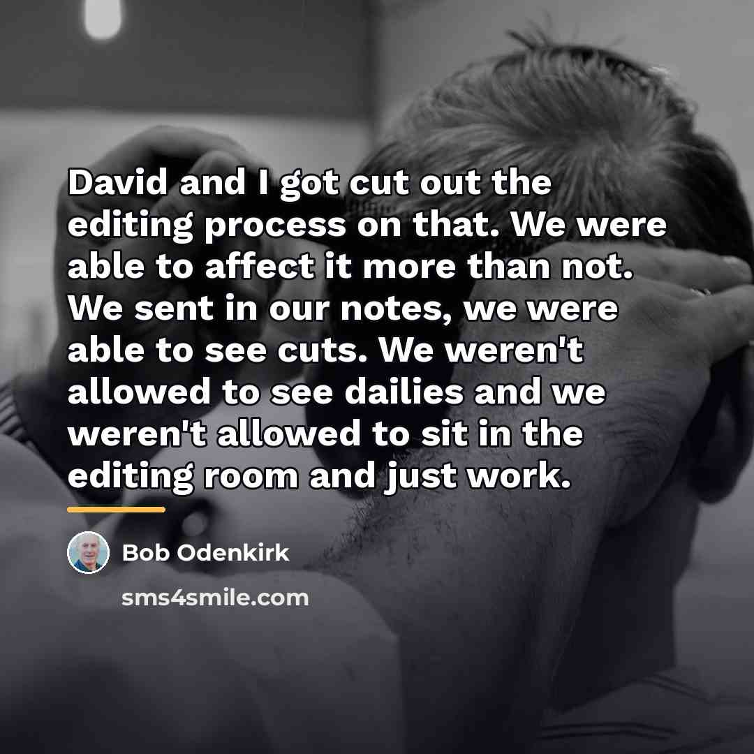 “David and I got cut out the editing process on…” quote by Bob Odenkirk