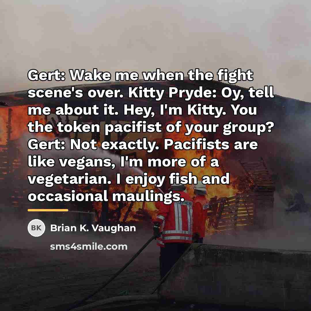 “Gert: Wake me when the fight scene's over. Kitty Pryde:…” quote by Brian K. Vaughan