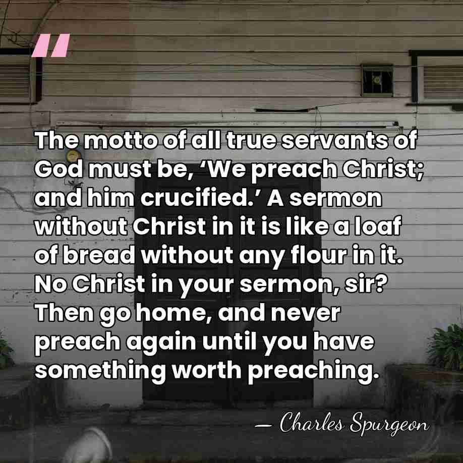 The motto of all true servants of God must be, ‘We preach&hellip; - Charles Spurgeon