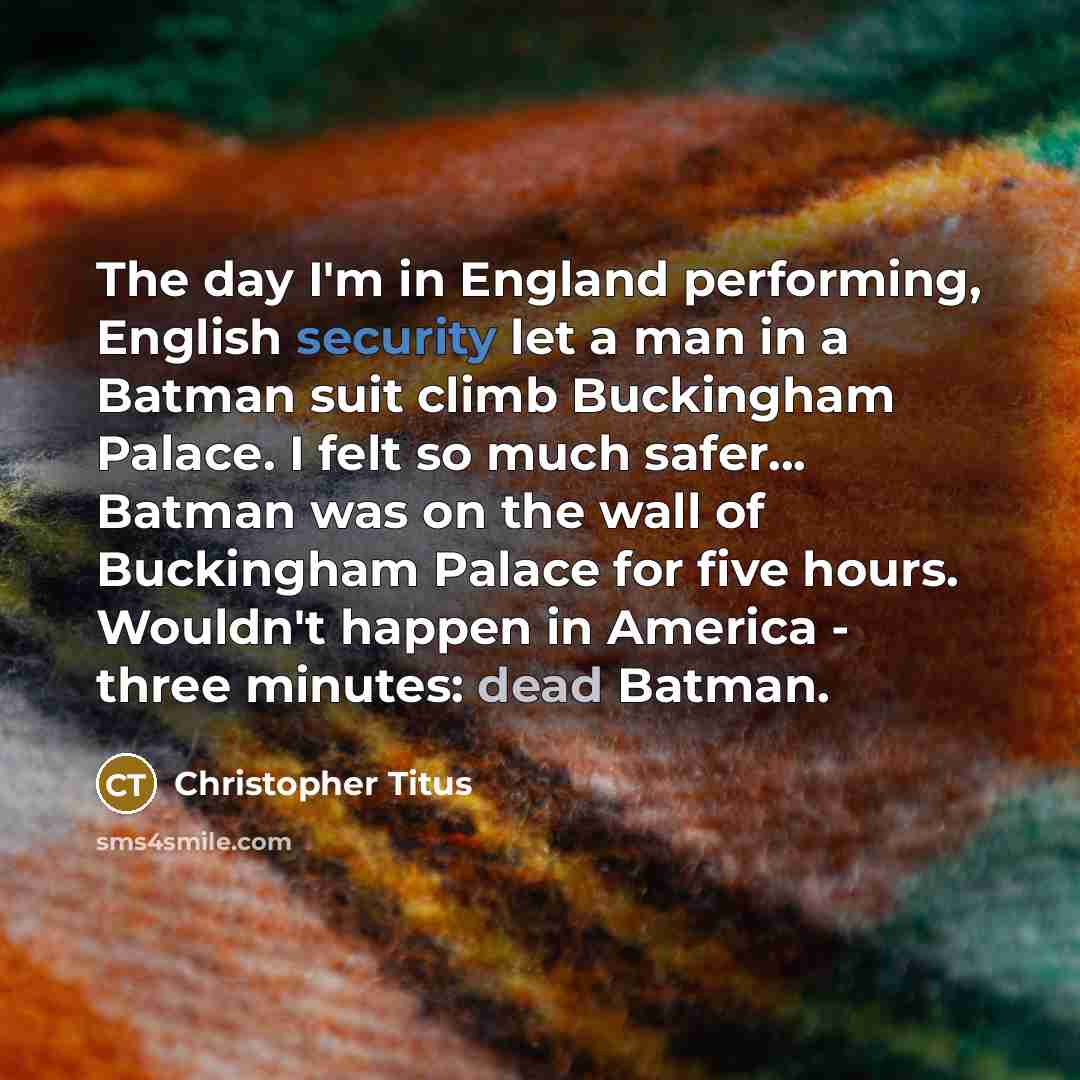 “The day I'm in England performing, English security let a…” quote by Christopher Titus