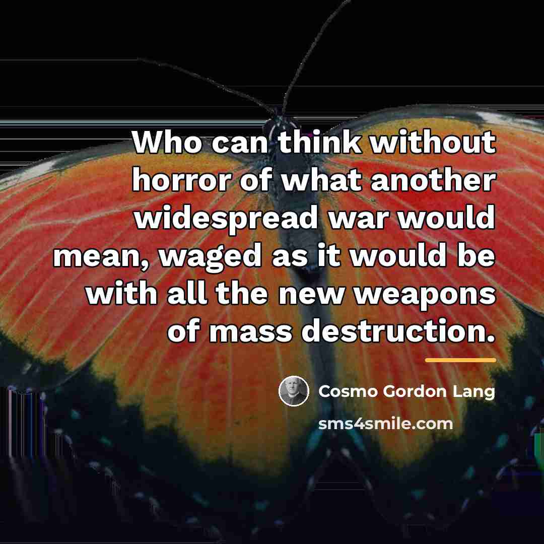 “Who can think without horror of what another widespread war…” quote by Cosmo Gordon Lang