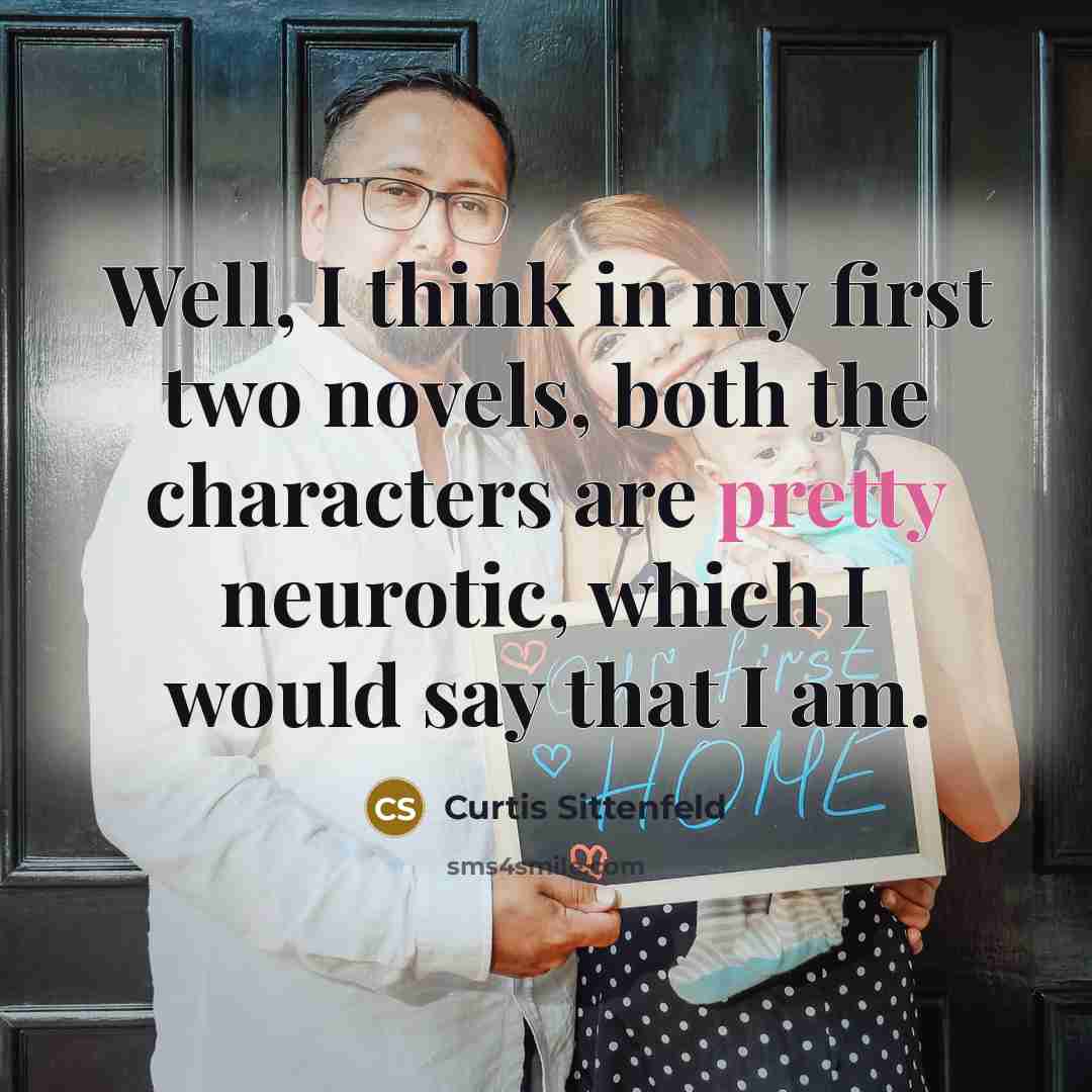 “Well, I think in my first two novels, both the…” quote by Curtis Sittenfeld