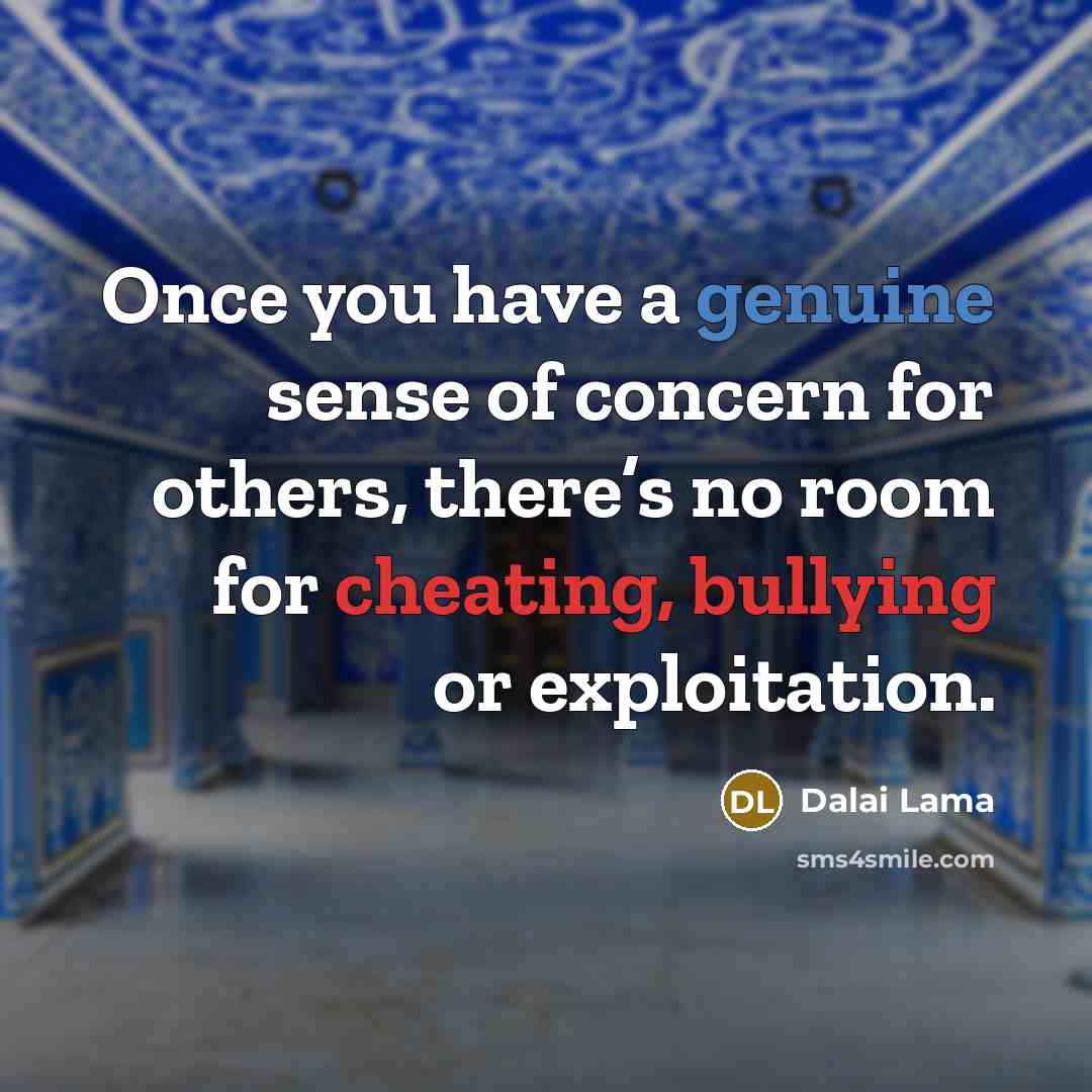 “Once you have a genuine sense of concern for others,…” quote by Dalai Lama
