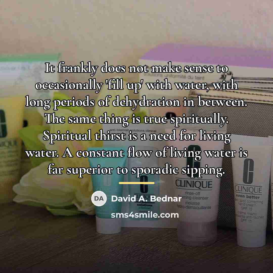 “It frankly does not make sense to occasionally 'fill up'…” quote by David A. Bednar