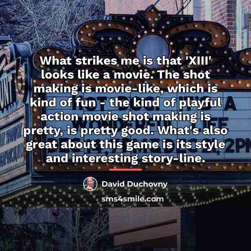 “What strikes me is that 'XIII' looks like a movie.…” quote by David Duchovny