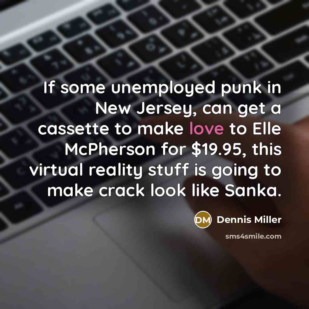 “If some unemployed punk in New Jersey, can get a…” quote by Dennis Miller