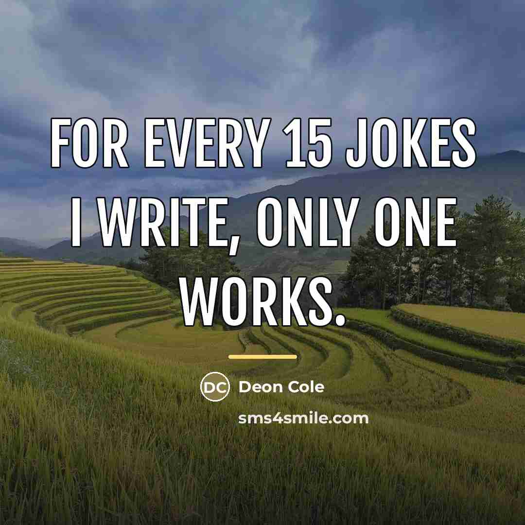 “For every 15 jokes I write, only one works.…” quote by Deon Cole